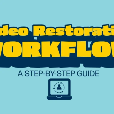 Video Restoration Workflow: A Step-by-Step Guide